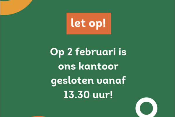 Let op! Op 2 februari is ons kantoor gesloten vanaf 13.30 uur!